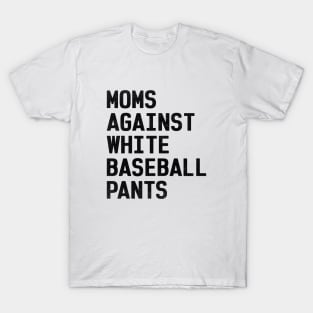 Mom Against White Baseball Pants Funny Baseball Mom T-Shirt